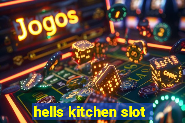 hells kitchen slot