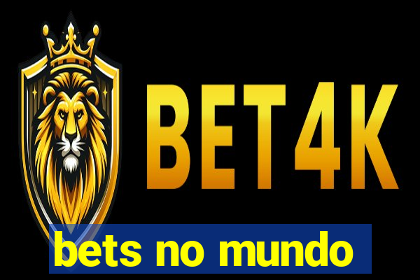 bets no mundo