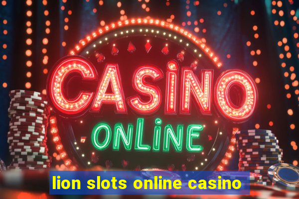 lion slots online casino