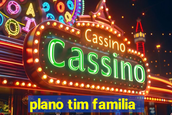 plano tim familia