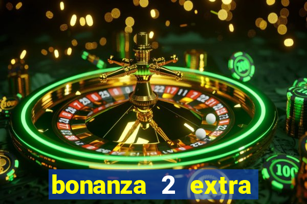 bonanza 2 extra chilli slot