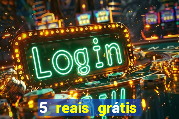 5 reais grátis para apostar slots