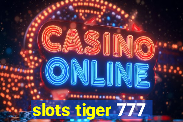 slots tiger 777