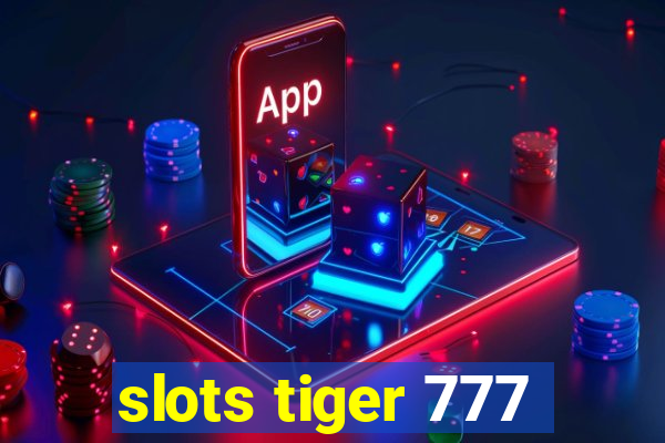 slots tiger 777