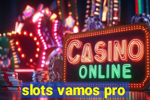 slots vamos pro