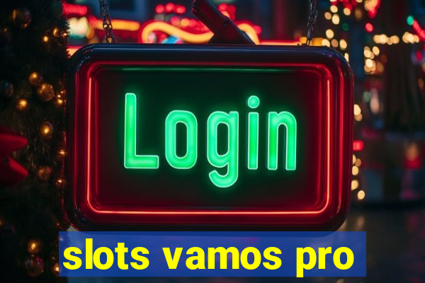 slots vamos pro