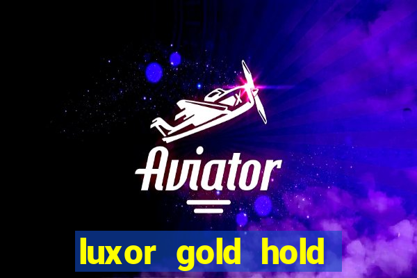 luxor gold hold and win slot