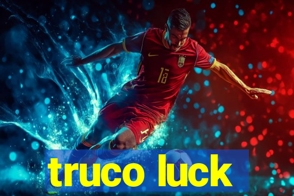 truco luck