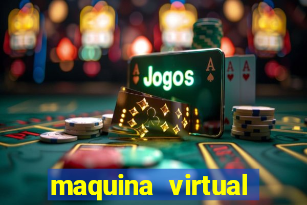 maquina virtual para jogar