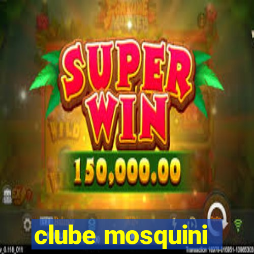 clube mosquini