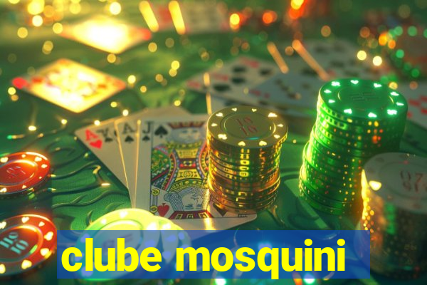 clube mosquini