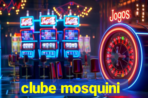 clube mosquini