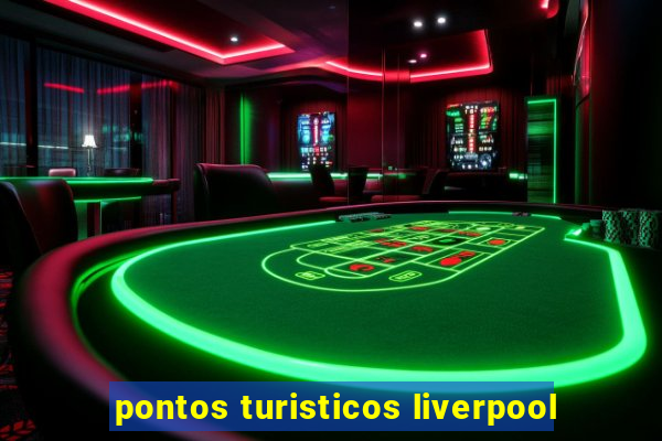 pontos turisticos liverpool