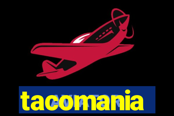 tacomania