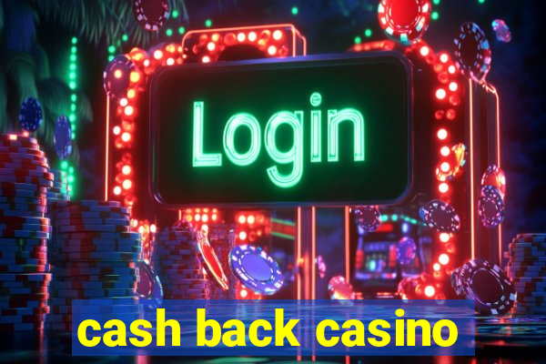 cash back casino