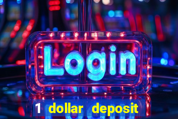 1 dollar deposit bonus casinos