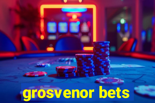 grosvenor bets