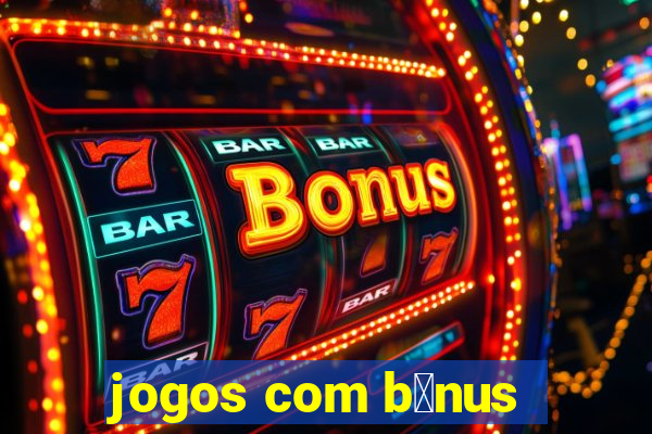 jogos com b么nus