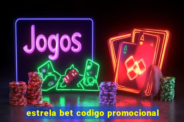 estrela bet codigo promocional