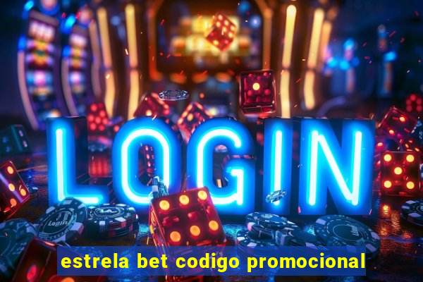 estrela bet codigo promocional