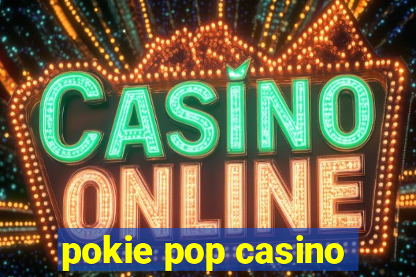 pokie pop casino