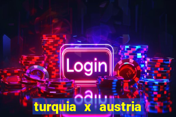 turquia x austria onde assistir