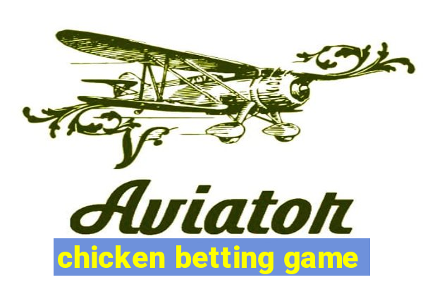 chicken betting game