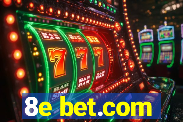 8e bet.com