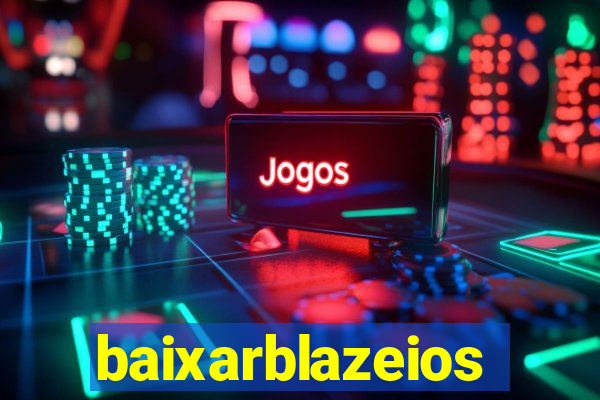 baixarblazeios