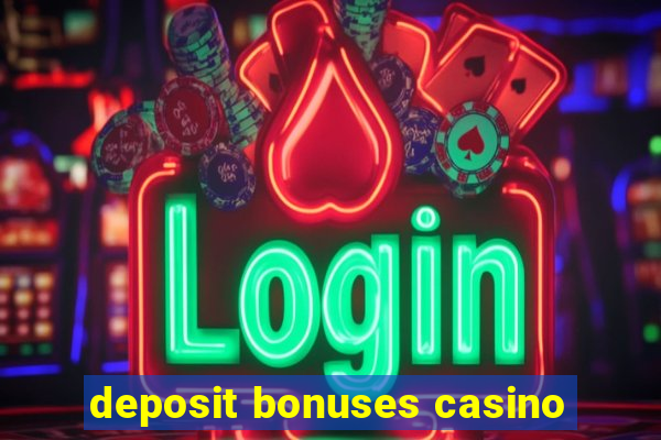 deposit bonuses casino