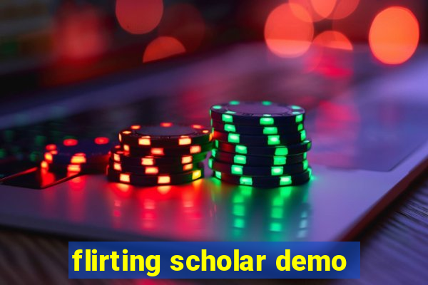 flirting scholar demo