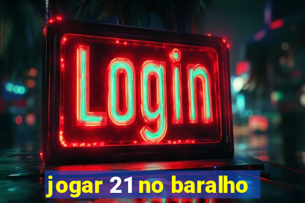 jogar 21 no baralho