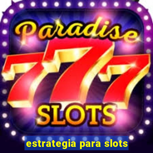 estrategia para slots