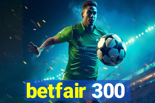 betfair 300