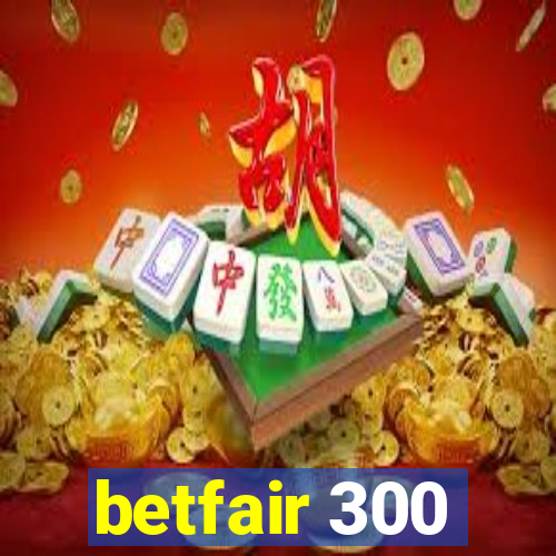 betfair 300