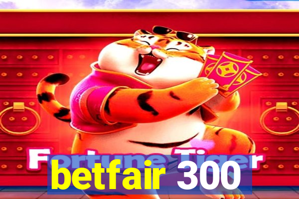 betfair 300