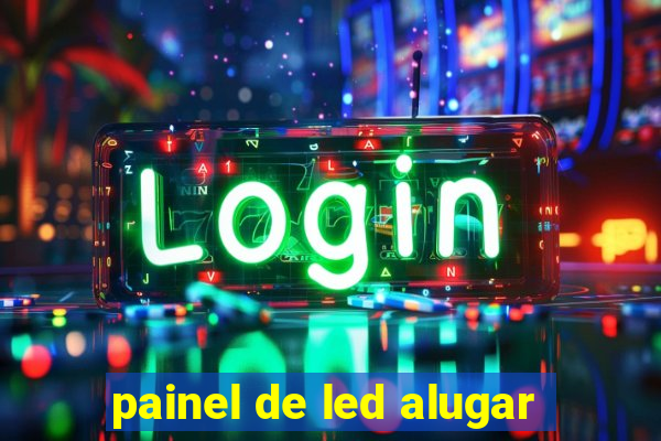 painel de led alugar