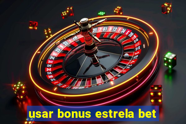 usar bonus estrela bet