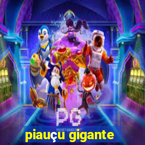 piauçu gigante