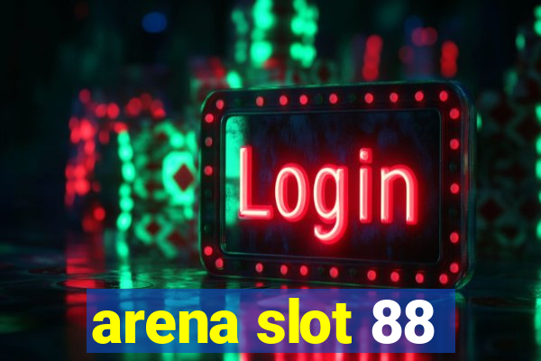 arena slot 88