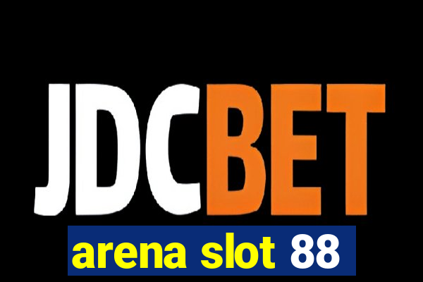 arena slot 88