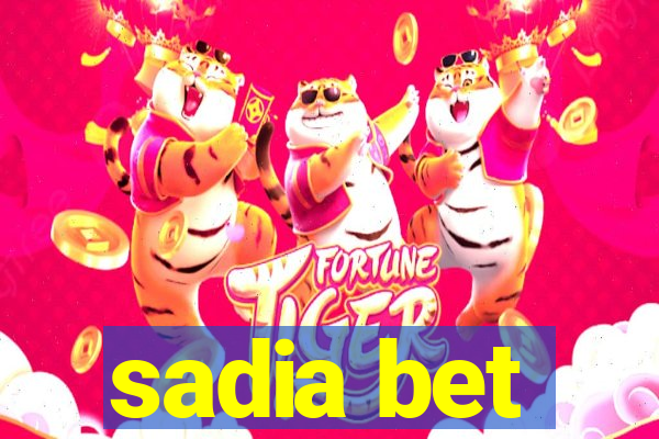 sadia bet