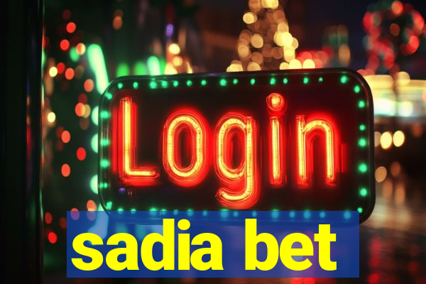 sadia bet