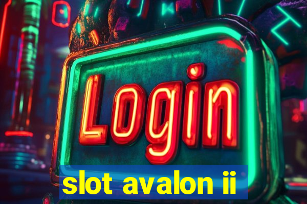 slot avalon ii