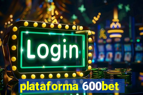 plataforma 600bet