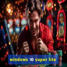 windows 10 super lite