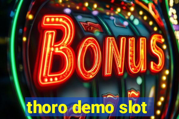 thoro demo slot