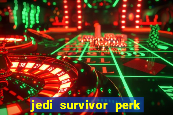 jedi survivor perk slot locations