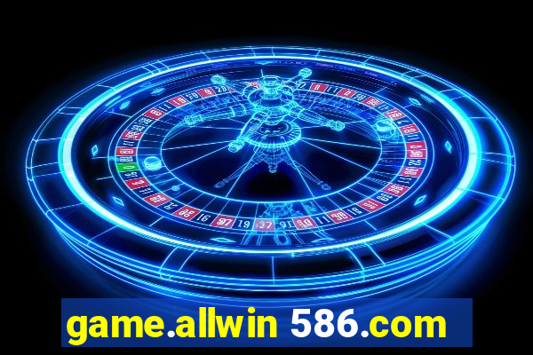 game.allwin 586.com