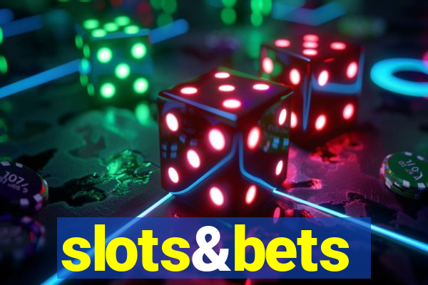 slots&bets